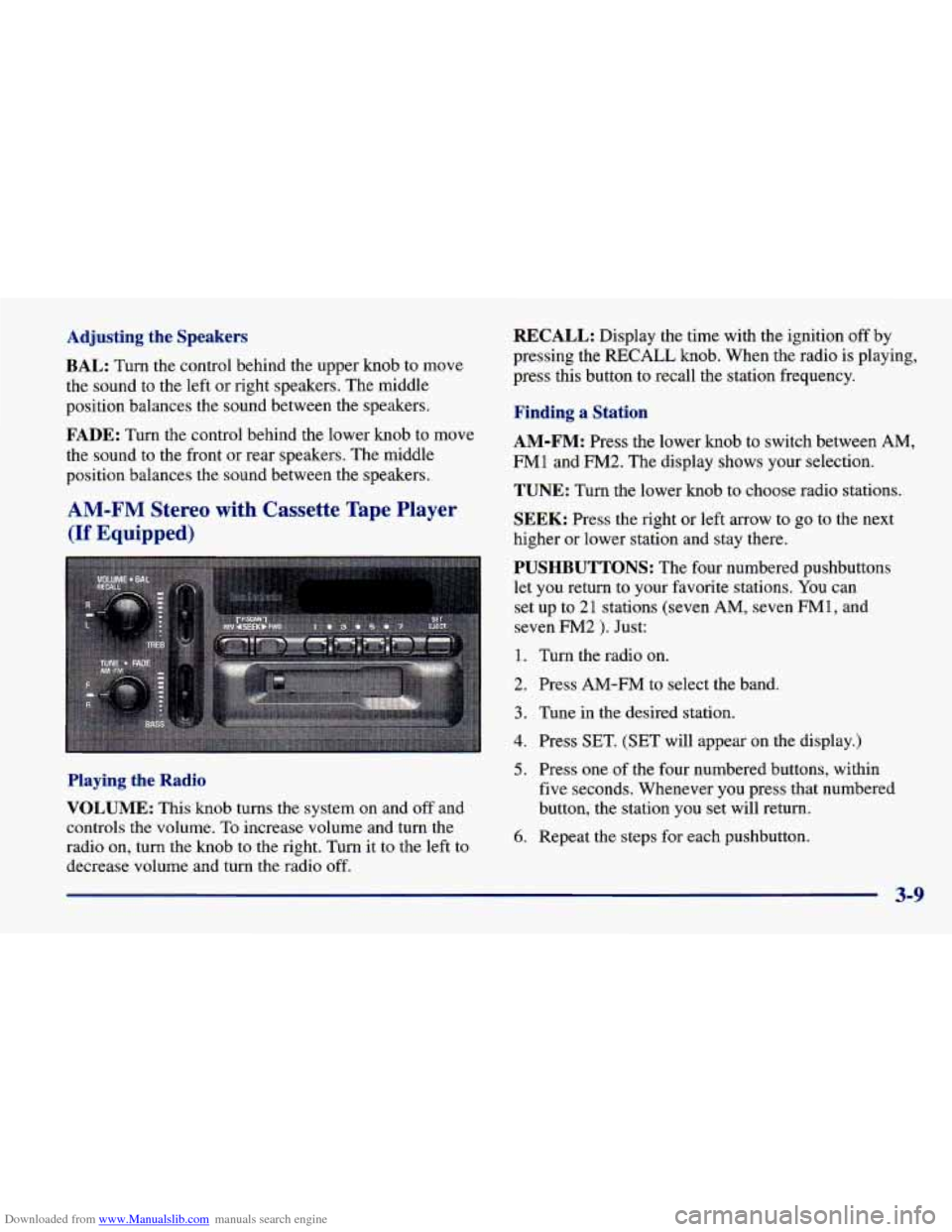 CHEVROLET CAVALIER 1998 3.G Owners Manual Downloaded from www.Manualslib.com manuals search engine Adjusting  the  Speakers 
BAL: Turn  the  control  behind  the  upper  knob  to  move 
the  sound  to  the left or  right  speakers.  The middl