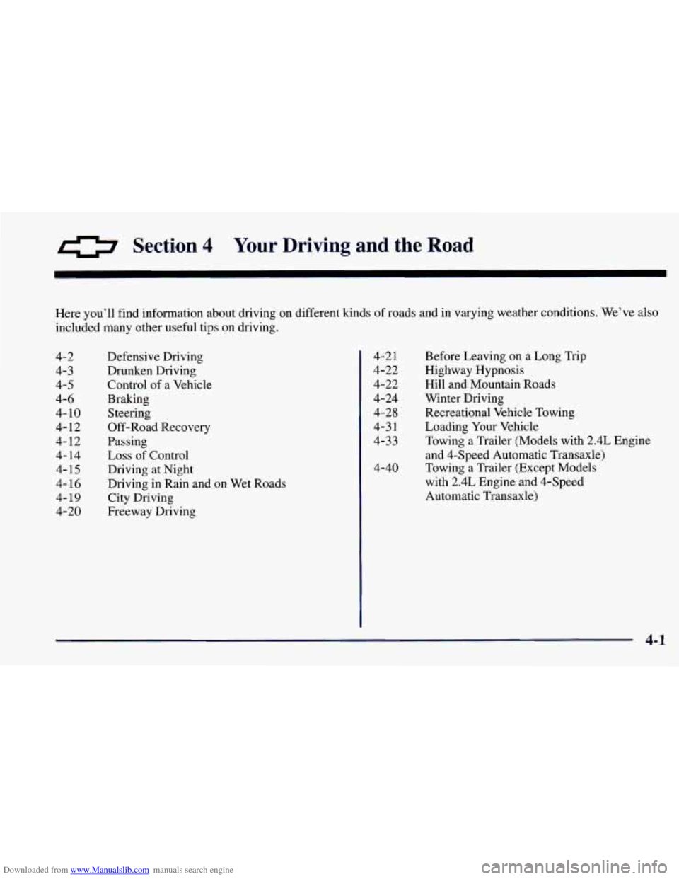 CHEVROLET CAVALIER 1998 3.G Owners Manual Downloaded from www.Manualslib.com manuals search engine a Section 4 Your Driving and the Road 
Here  you’ll  find  information  about  driving  on  different  kinds\
 of roads  and  in  varying  we