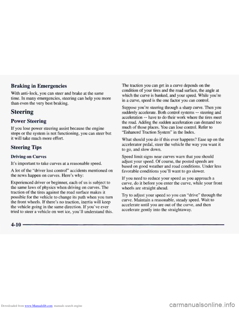 CHEVROLET CAVALIER 1998 3.G Owners Manual Downloaded from www.Manualslib.com manuals search engine Braking in Emergencies
With anti-lock, you can steer and brake at the same
time. In many emergencies, steering can help you more
t CHEVROLET CAVALIER 1998 3.G Owners Manual Downloaded from www.Manualslib.com manuals search engine Braking in Emergencies
With anti-lock, you can steer and brake at the same
time. In many emergencies, steering can help you more
t