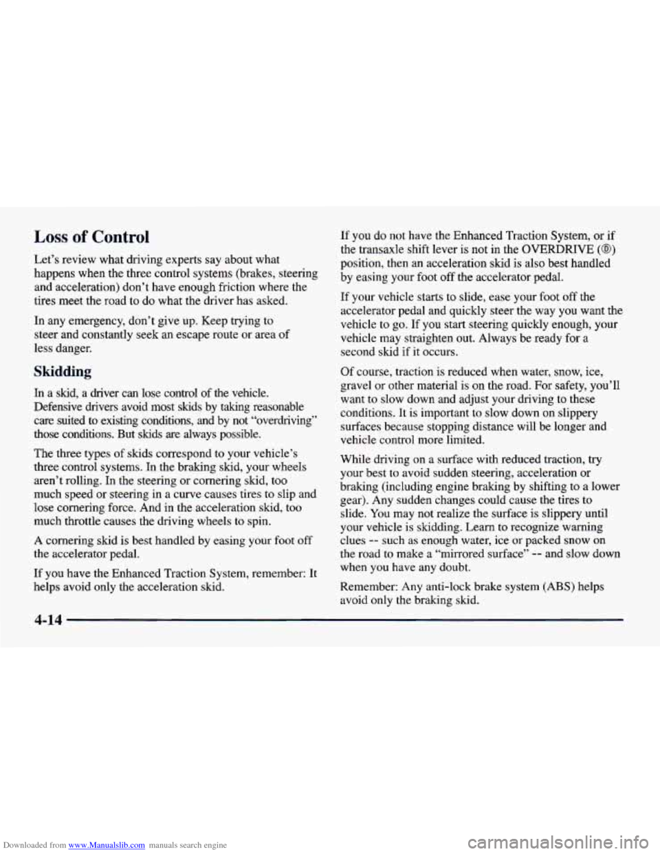 CHEVROLET CAVALIER 1998 3.G Owners Manual Downloaded from www.Manualslib.com manuals search engine Loss of Control
Let’s review what driving experts say about what
happens when the three control systems (brakes, steering
and acc CHEVROLET CAVALIER 1998 3.G Owners Manual Downloaded from www.Manualslib.com manuals search engine Loss of Control
Let’s review what driving experts say about what
happens when the three control systems (brakes, steering
and acc