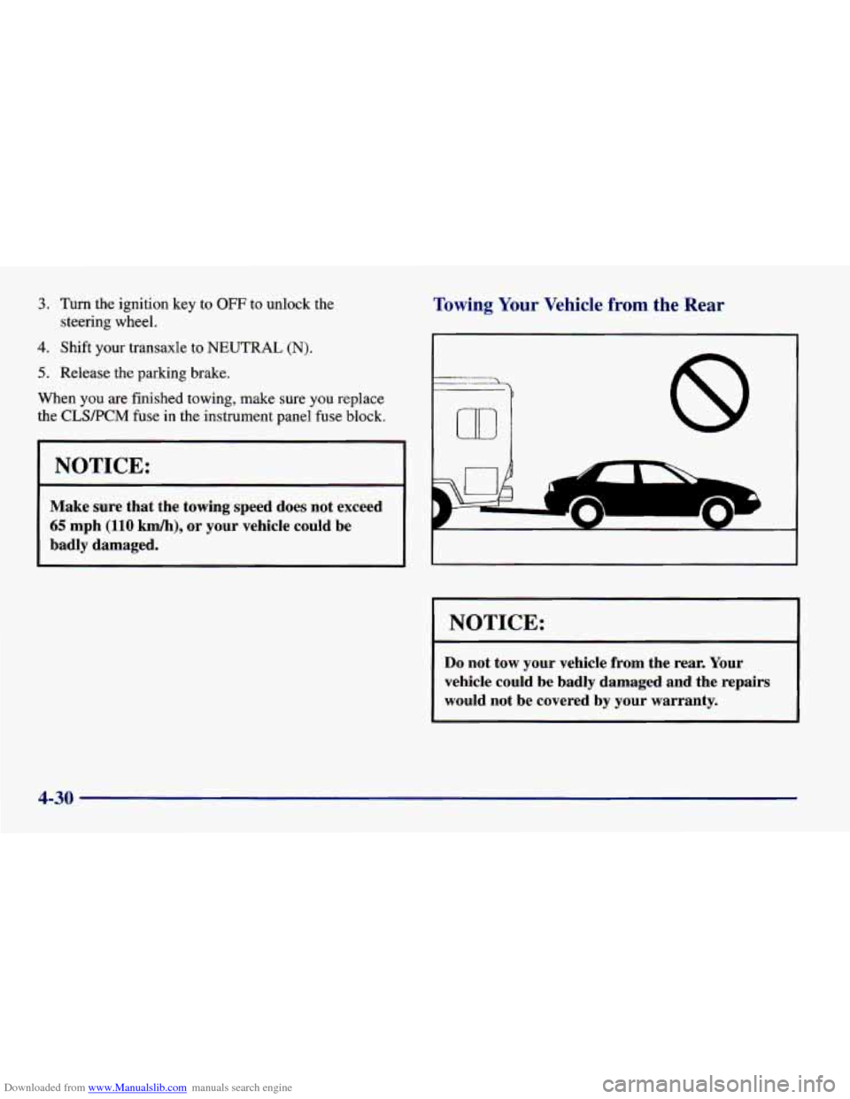 CHEVROLET CAVALIER 1998 3.G Owners Manual Downloaded from www.Manualslib.com manuals search engine 3. Turn me ignition key to OFF to unlock the 
4. Shift your transaxle  to NEUTRAL (N). 
5. Release the parking brake. 
When you are finished  t