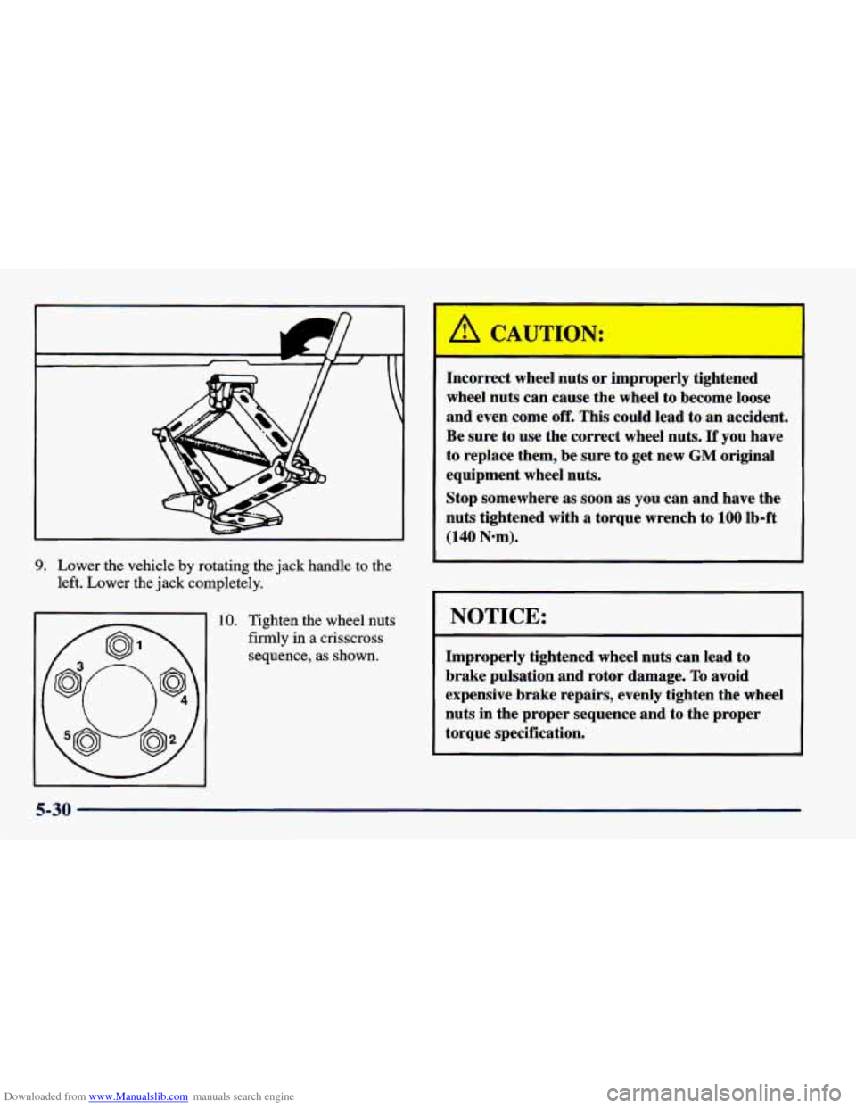 CHEVROLET CAVALIER 1998 3.G Owners Manual Downloaded from www.Manualslib.com manuals search engine 9. Lower  the  vehicle by rotating  the jack handle to the 
left.  Lower  the  jack completely. 
10. Tighten  the  wheel  nuts 
firmly  in  a  
