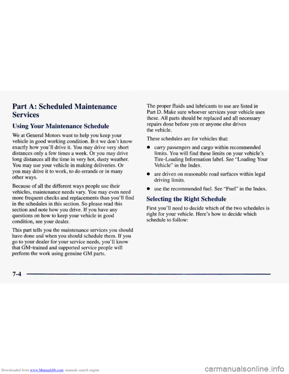 CHEVROLET CAVALIER 1998 3.G Owners Manual Downloaded from www.Manualslib.com manuals search engine Part A: Scheduled Maintenance
Services
Using Your Maintenance Schedule
We at General Motors want to help you keep your
vehicle CHEVROLET CAVALIER 1998 3.G Owners Manual Downloaded from www.Manualslib.com manuals search engine Part A: Scheduled Maintenance
Services
Using Your Maintenance Schedule
We at General Motors want to help you keep your
vehicle
