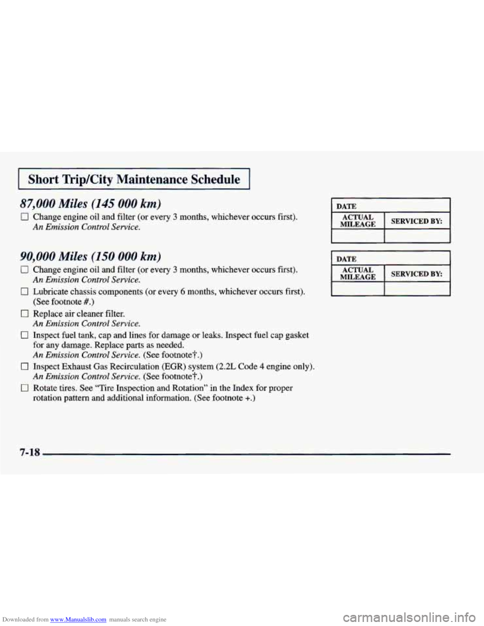 CHEVROLET CAVALIER 1998 3.G Owners Manual Downloaded from www.Manualslib.com manuals search engine I Short  TripKity  Maintenance  Schedule I 
87,000 Miles (145 000 km) 
0 Change  engine  oil  and filter (or every 3 months,  whichever  occurs