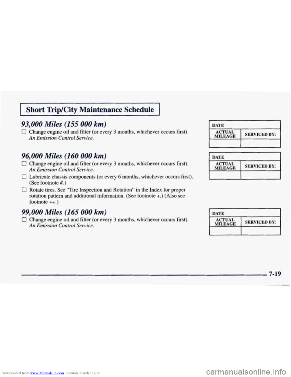 CHEVROLET CAVALIER 1998 3.G Owners Manual Downloaded from www.Manualslib.com manuals search engine I Short  TripKity  Maintenance  Schedule I 
93,000 Miles (155 000 km) 
0 Change  engine oil and  filter  (or  every 3 months,  whichever  occur