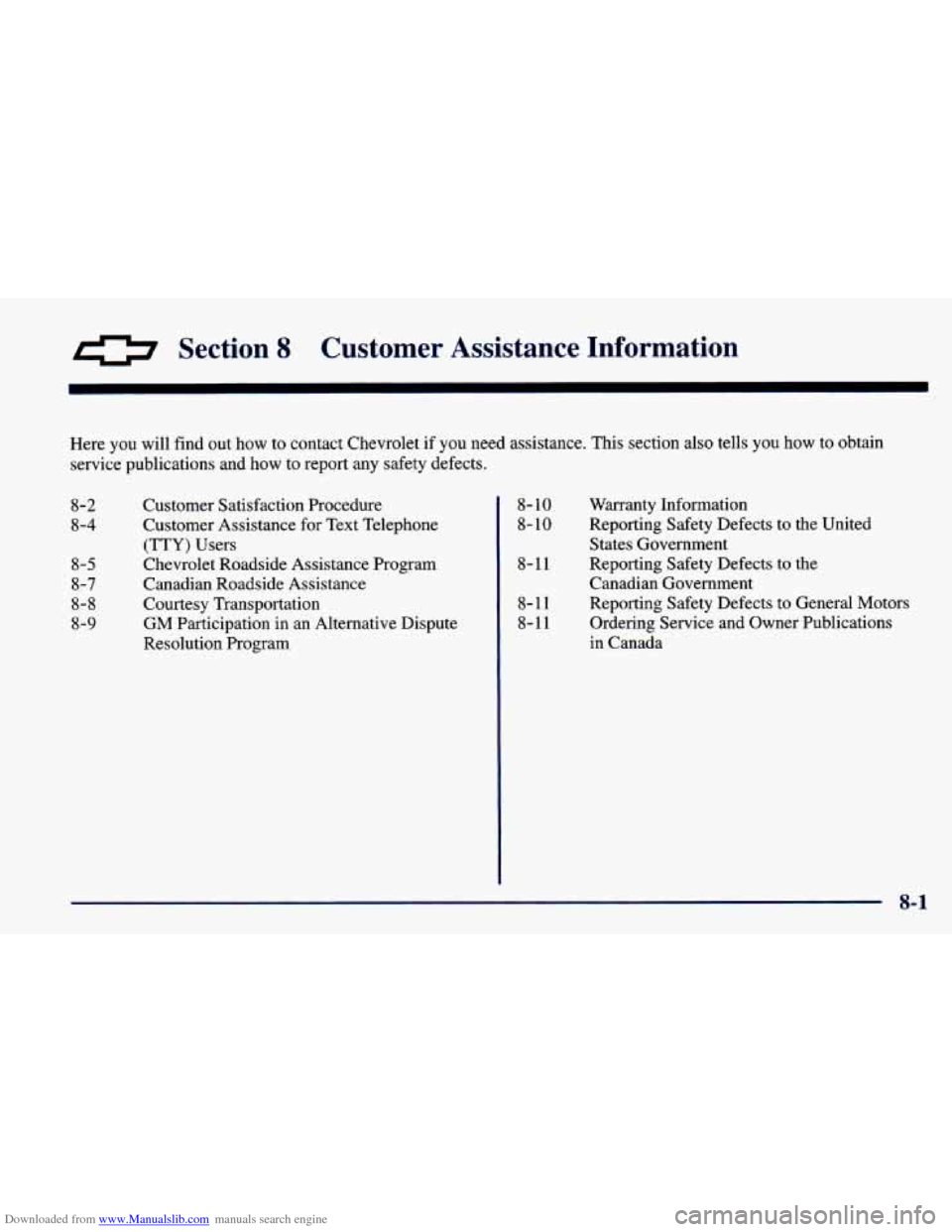 CHEVROLET CAVALIER 1998 3.G Owners Manual Downloaded from www.Manualslib.com manuals search engine Section 8 Customer  Assistance  Information 
Here  you  will  find  out  how  to  contact  Chevrolet if you  need  assistance.  This  section  