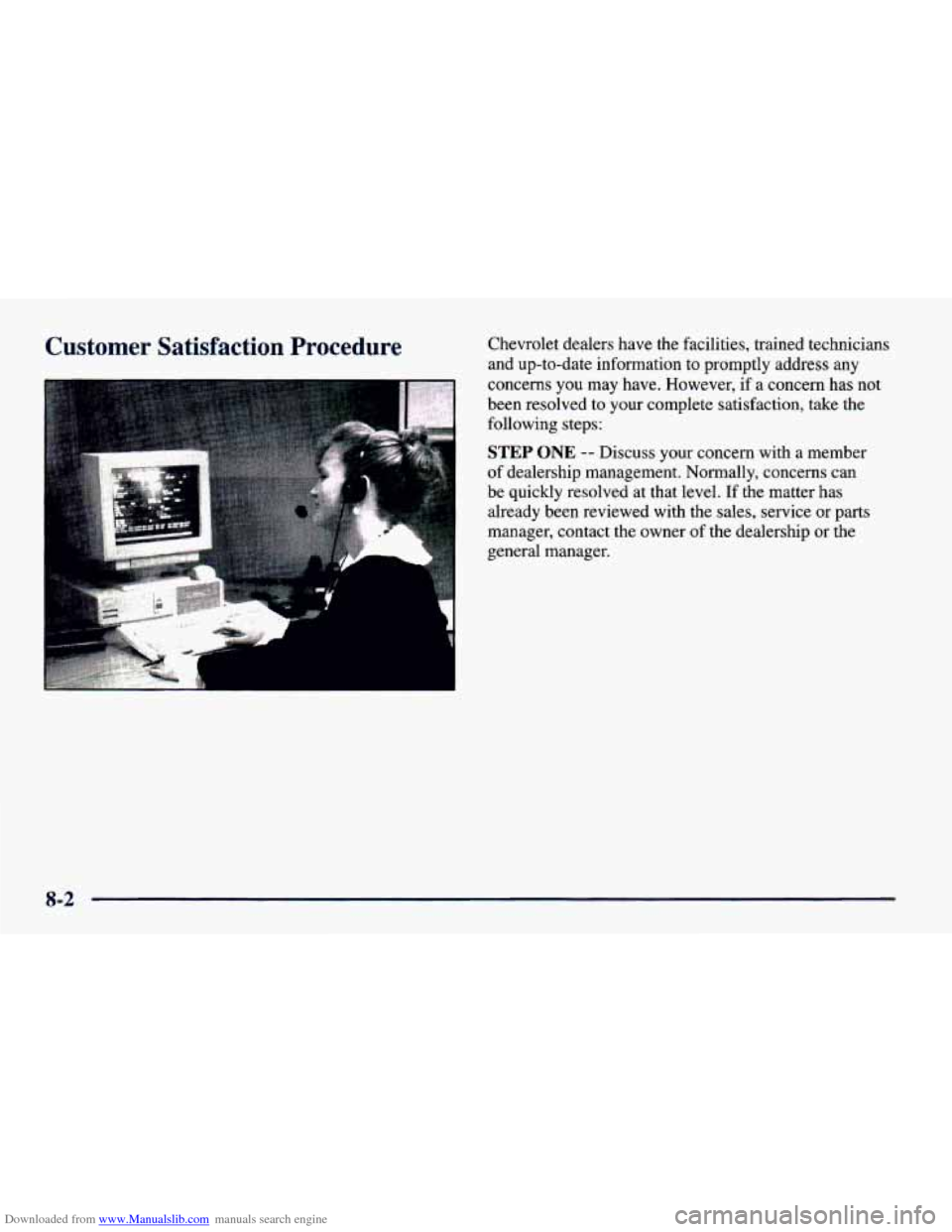 CHEVROLET CAVALIER 1998 3.G Owners Manual Downloaded from www.Manualslib.com manuals search engine Customer Satisfaction Procedure 
r- 
Chevrolet dealers have the facilities, trained technicians and  up-to-date information  to promptly addres