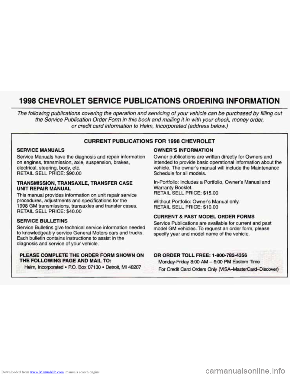 CHEVROLET CAVALIER 1998 3.G Owners Manual Downloaded from www.Manualslib.com manuals search engine 1998 CHEVROLET  SERVICE  PUBLICATIONS ORDERING INFORMATION 
The  following  publications  covering  the  operation  and  servicing  \
of  your 