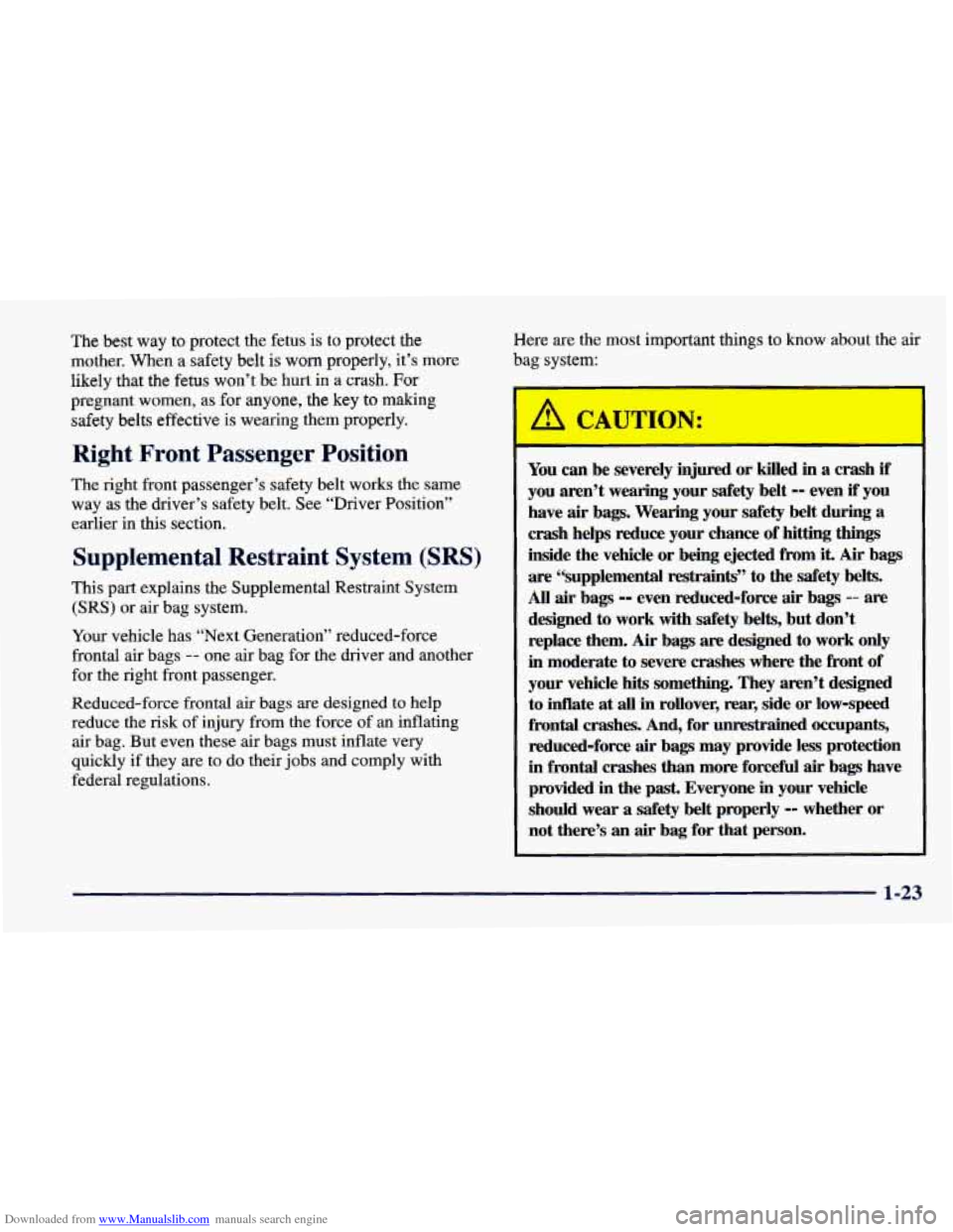 CHEVROLET CAVALIER 1998 3.G Owners Manual Downloaded from www.Manualslib.com manuals search engine The  best way to  protect  the fetus is to protect  the 
mother.  When  a  safety  belt 
is worn  properly,  it’s  more 
likely  that  the  f