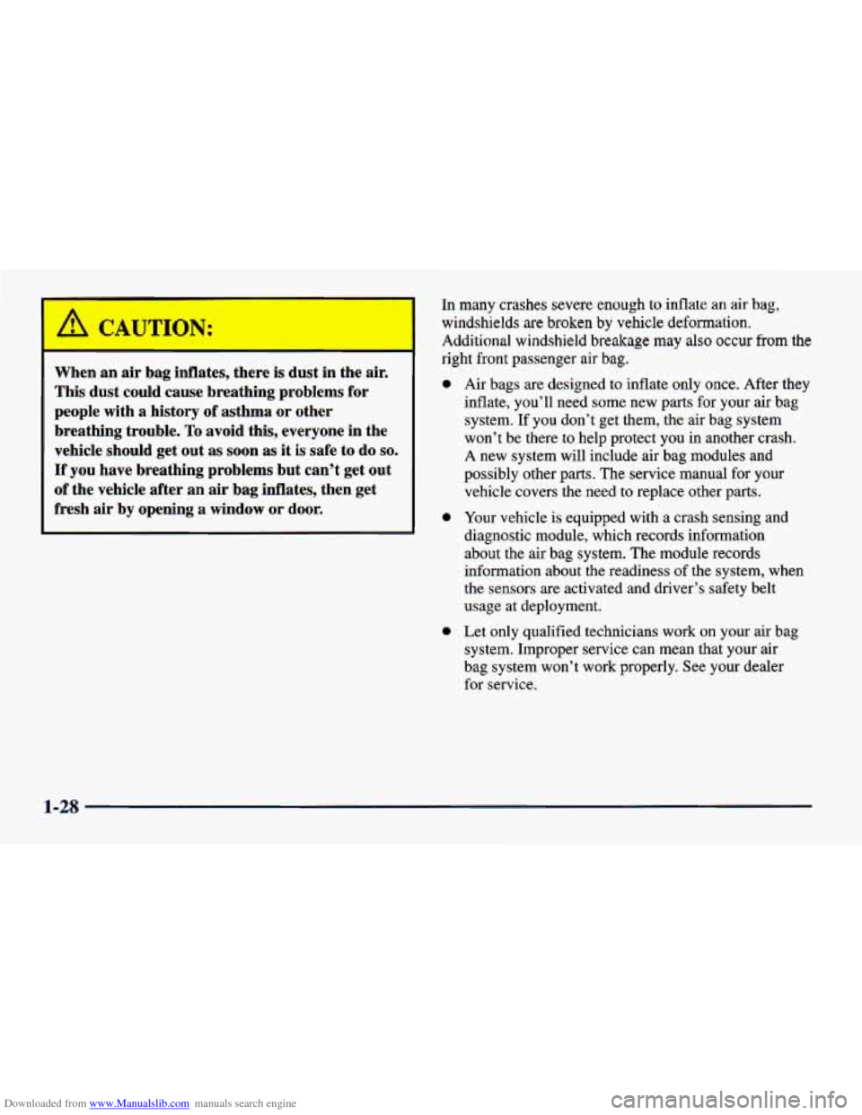 CHEVROLET CAVALIER 1998 3.G Owners Manual Downloaded from www.Manualslib.com manuals search engine When an air bag inflates, thc- J is dust in the air.
This dust could cause breathing problems
for
people with a history of asthma o CHEVROLET CAVALIER 1998 3.G Owners Manual Downloaded from www.Manualslib.com manuals search engine When an air bag inflates, thc- J is dust in the air.
This dust could cause breathing problems
for
people with a history of asthma o
