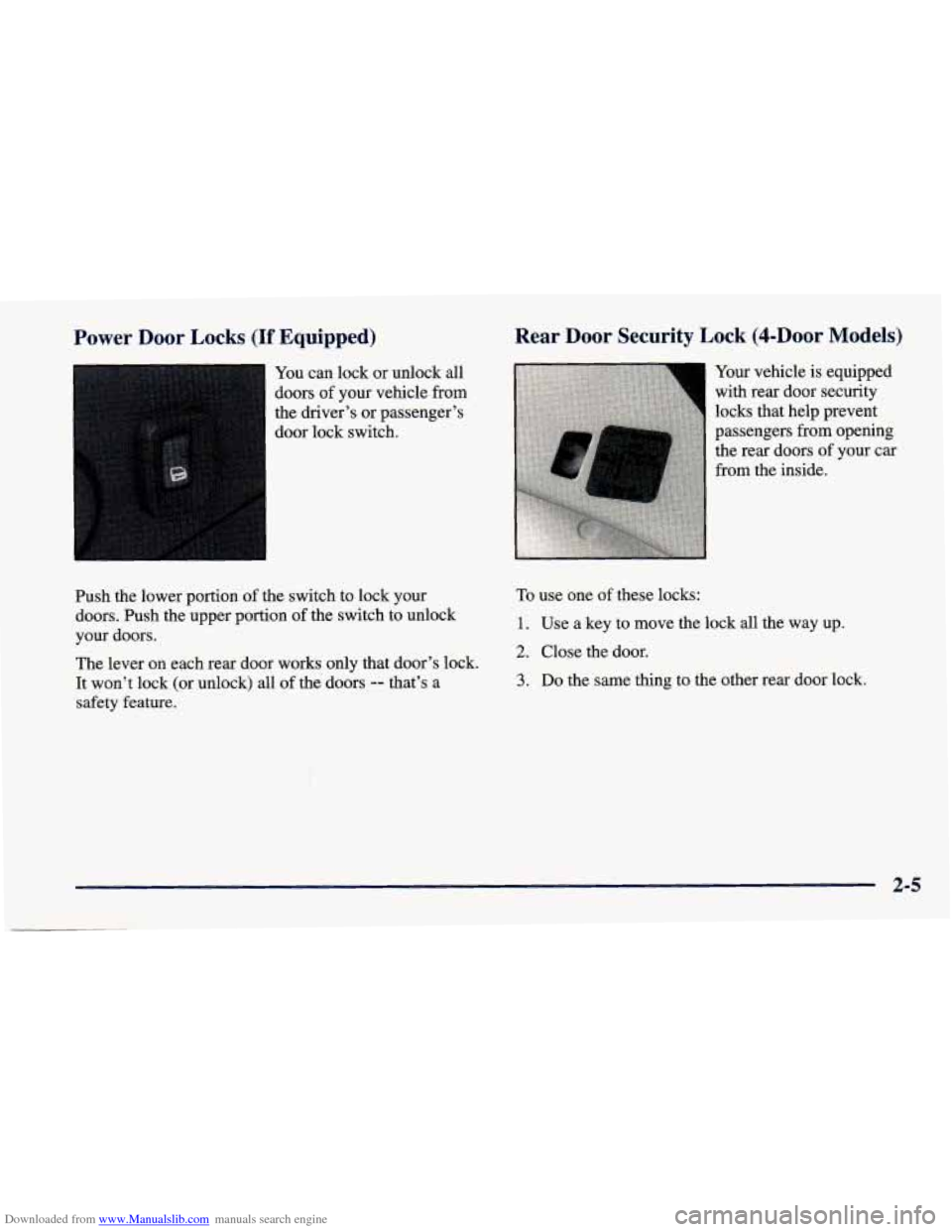 CHEVROLET CAVALIER 1998 3.G Owners Manual Downloaded from www.Manualslib.com manuals search engine Power  Door  Locks  (If  Equipped) Rear  Door  Security  Lock  (4-DoOr  Models) 
You 
can  lock  or unlock  all 
doors 
of your  vehicle  from 