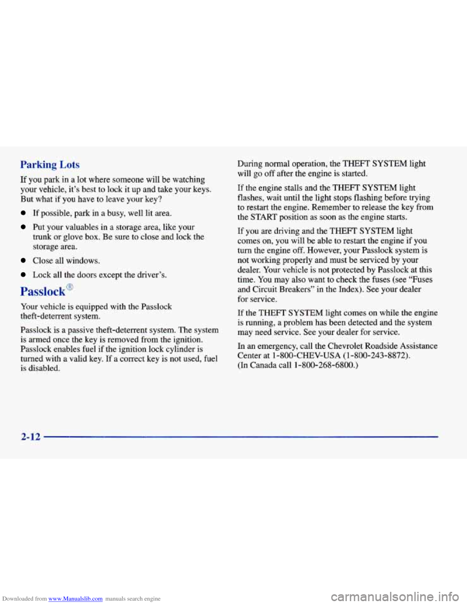 CHEVROLET CAVALIER 1998 3.G Owners Manual Downloaded from www.Manualslib.com manuals search engine Parking Lots 
If you park  in a lot  where  someone  will be watching 
your  vehicle,  it’s  best  to  lock  it up  and  take  your  keys. 
B