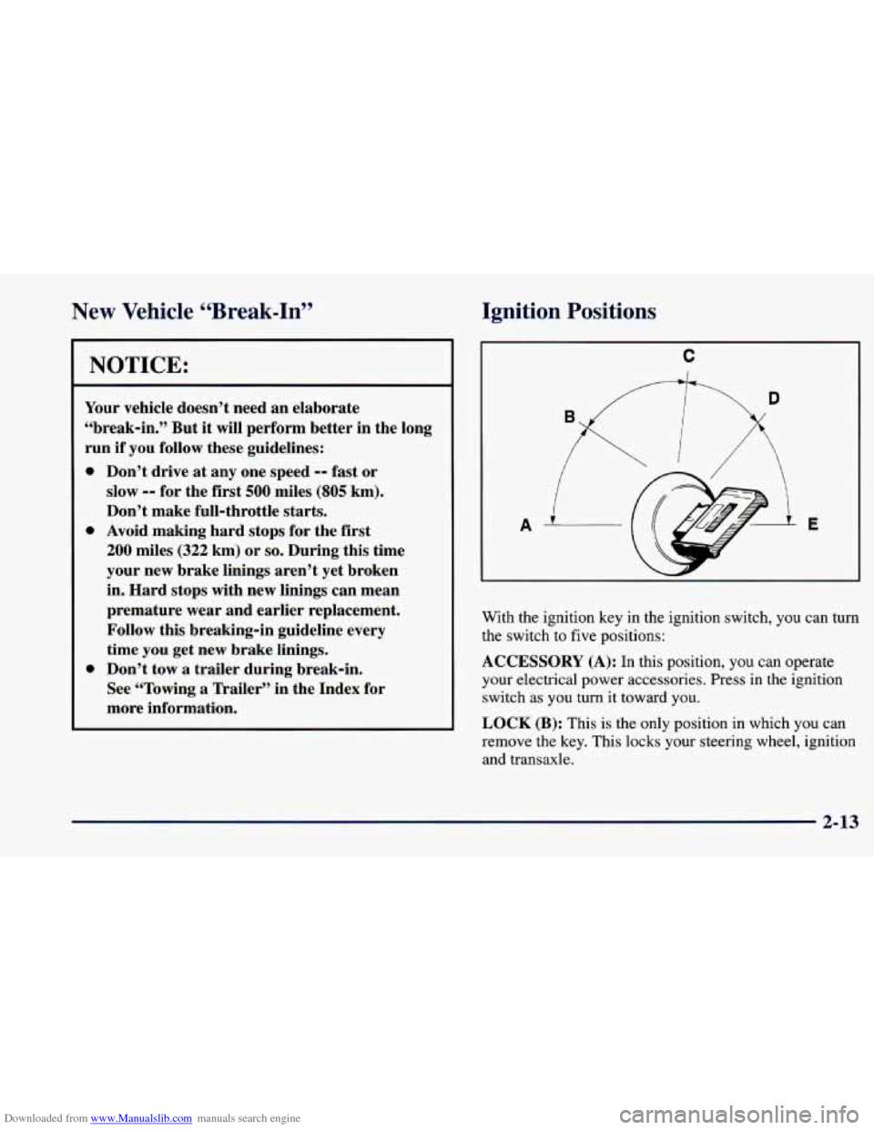 CHEVROLET CAVALIER 1998 3.G Owners Manual Downloaded from www.Manualslib.com manuals search engine New  Vehicle “Break-In”  Ignition 
Positions 
NOTICE: 
Your  vehicle  doesn’t  need  an elaborate 
“break-in.”  But 
it will perform 