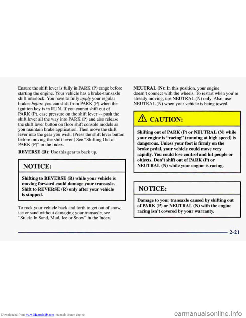 CHEVROLET CAVALIER 1998 3.G Owners Manual Downloaded from www.Manualslib.com manuals search engine Ensure  the  shift  lever is fully in PARK (P)  range  before 
starting  the  engine.  Your vehicle  has a brake-transaxle 
shift  interlock.  