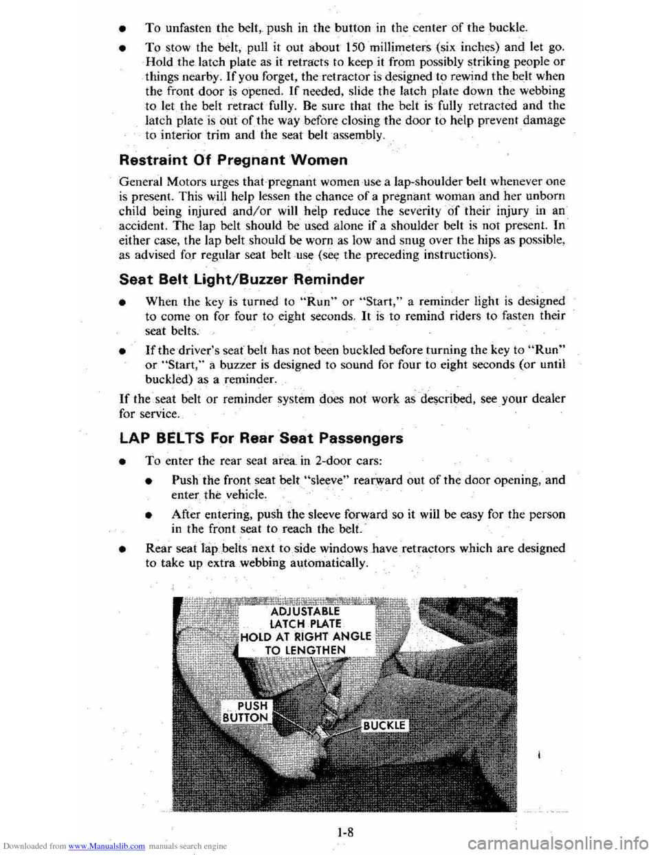 CHEVROLET CITATION 1980 1.G Owners Manual Downloaded from www.Manualslib.com manuals search engine • To unfasten the belt,.  push  in the  button in the center of the  buckle. 
• To stow  the belt,  pull it out about 150  millimeters  (si