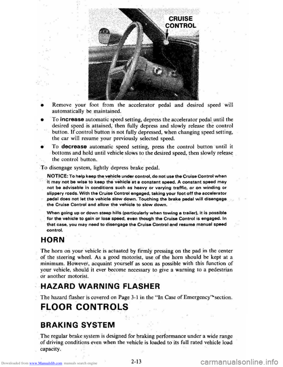 CHEVROLET CITATION 1980 1.G Owners Manual Downloaded from www.Manualslib.com manuals search engine • Rem ove yo ur  foo t  f rom  the  accelerat or  ped al  and  desir ed speed  will 
auto matically ,be, maintained . 
• To increase autom 