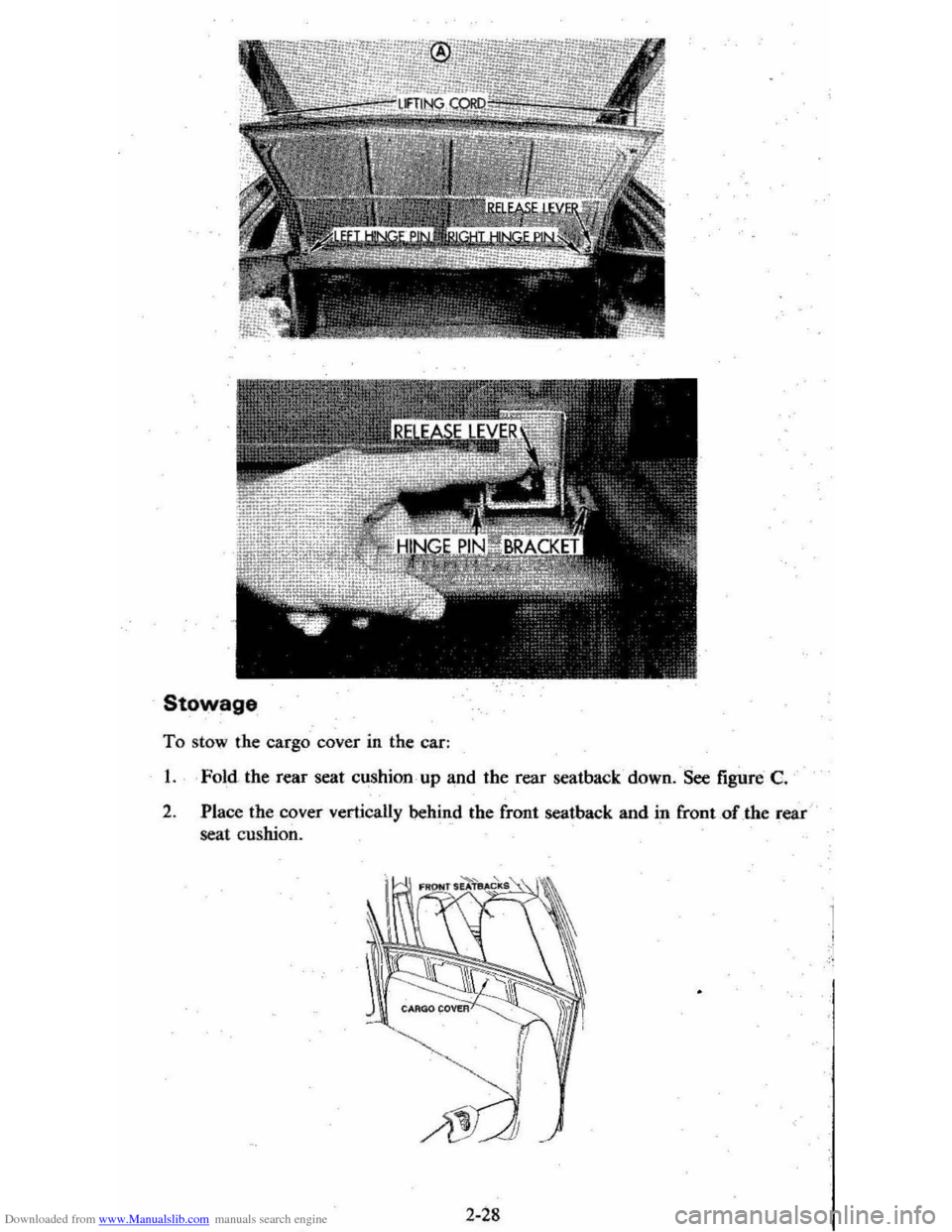 CHEVROLET CITATION 1980 1.G Owners Manual Downloaded from www.Manualslib.com manuals search engine Stowage 
To sto w the  cargo  cover  in the  car: 
1. Fold . the  rear  seat cushion , up and the Tear seatba ck  down. See figure  C. 
2 . 
P