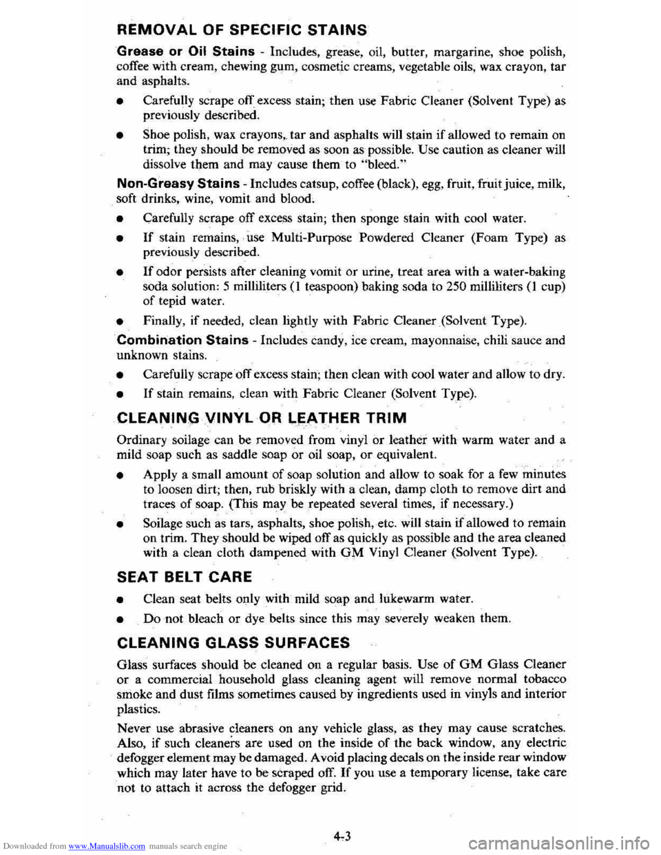 CHEVROLET CITATION 1980 1.G Owners Manual Downloaded from www.Manualslib.com manuals search engine REMOVAL OF SPECIFIC STAINS
Grease or Oil Stains -Includes, grease, oil, butter, margarine, shoe polish,
coffee with cream, chewing gum CHEVROLET CITATION 1980 1.G Owners Manual Downloaded from www.Manualslib.com manuals search engine REMOVAL OF SPECIFIC STAINS
Grease or Oil Stains -Includes, grease, oil, butter, margarine, shoe polish,
coffee with cream, chewing gum