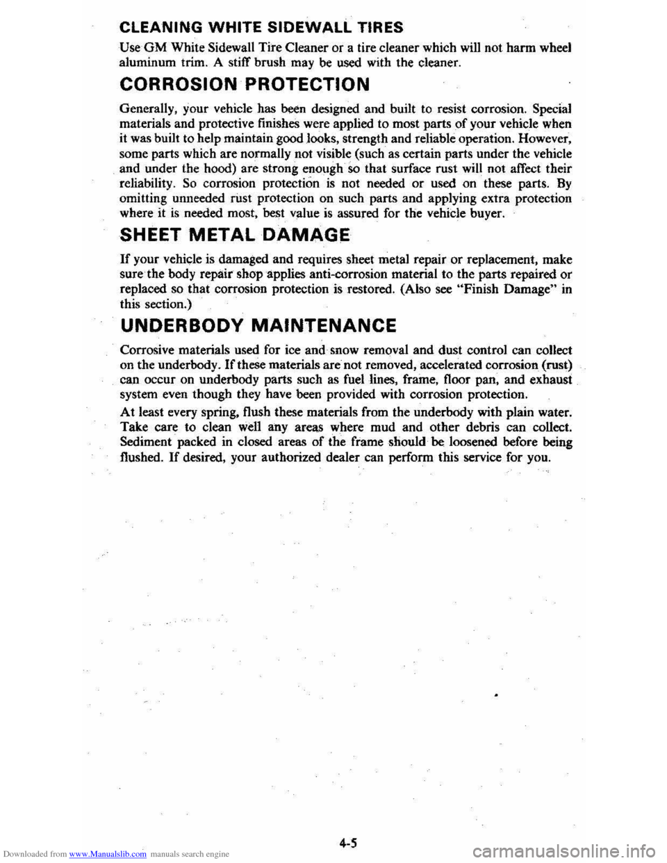 CHEVROLET CITATION 1980 1.G Owners Manual Downloaded from www.Manualslib.com manuals search engine CLEANING WHITE SIDEWALL TIRES
UseGM White Sidewall Tire Cleaner or a tire cleaner which will not harm wheel
aluminum trim. A stitT brush CHEVROLET CITATION 1980 1.G Owners Manual Downloaded from www.Manualslib.com manuals search engine CLEANING WHITE SIDEWALL TIRES
UseGM White Sidewall Tire Cleaner or a tire cleaner which will not harm wheel
aluminum trim. A stitT brush