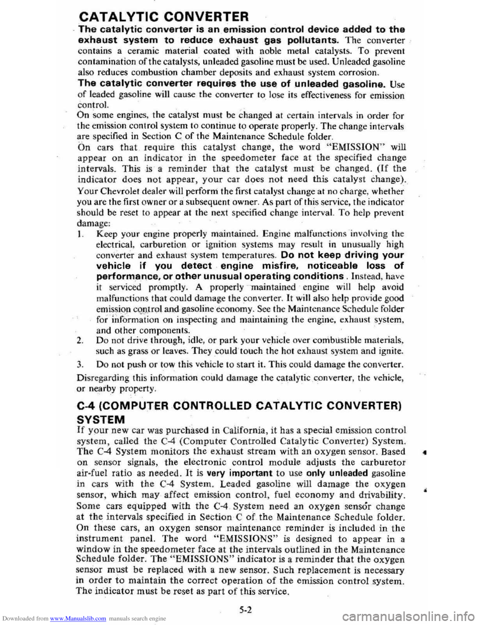 CHEVROLET CITATION 1980 1.G Owners Manual Downloaded from www.Manualslib.com manuals search engine CATALYTIC CONVERTER
. The catalytic converter is an emission control device added to the
exhaust system to reduce exhaust gas pollutants. The CHEVROLET CITATION 1980 1.G Owners Manual Downloaded from www.Manualslib.com manuals search engine CATALYTIC CONVERTER
. The catalytic converter is an emission control device added to the
exhaust system to reduce exhaust gas pollutants. The