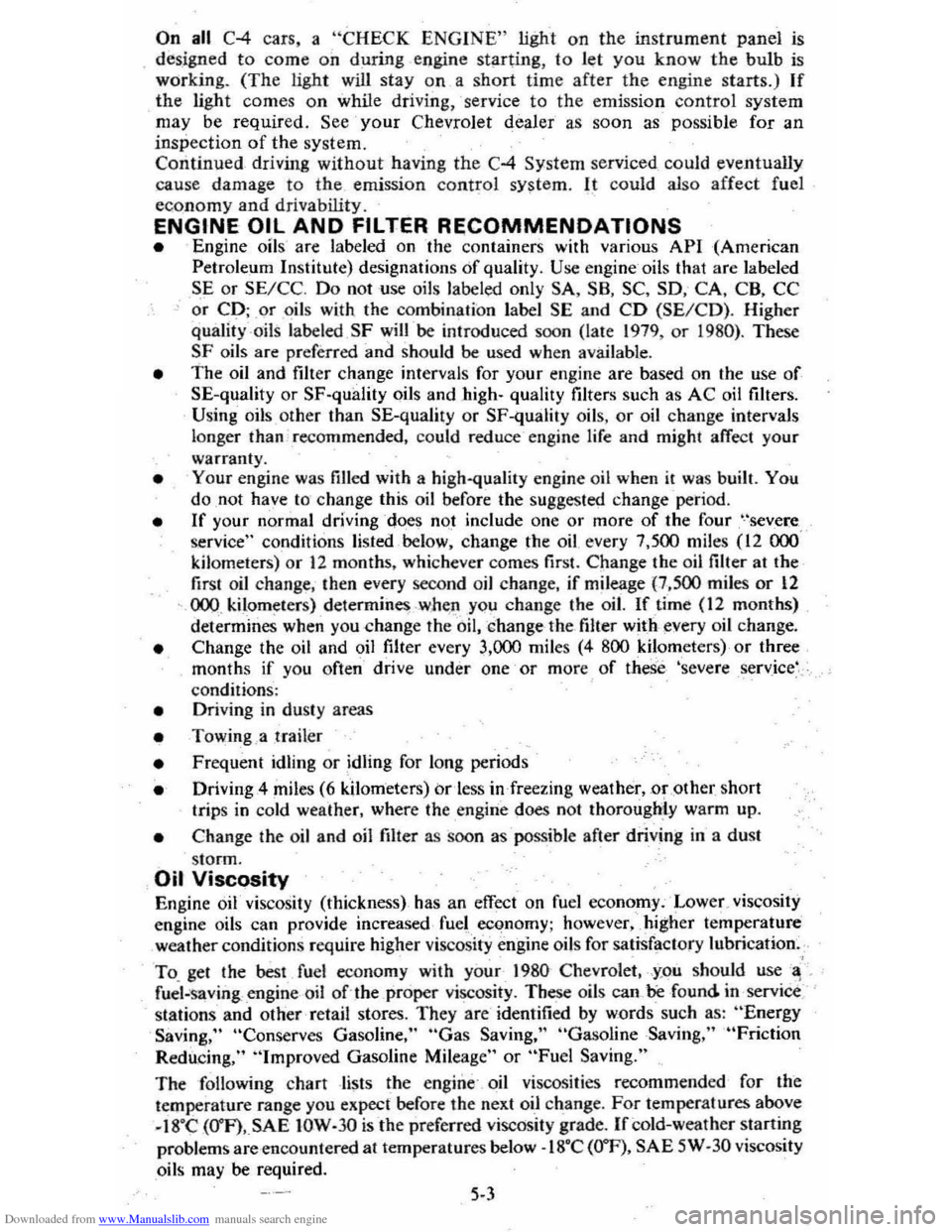 CHEVROLET CITATION 1980 1.G Owners Manual Downloaded from www.Manualslib.com manuals search engine On all C-4 cars, a "CHECK ENGINE" light on the instrument panel is
designed to come on during engine starting , to let you know the bulb is w CHEVROLET CITATION 1980 1.G Owners Manual Downloaded from www.Manualslib.com manuals search engine On all C-4 cars, a "CHECK ENGINE" light on the instrument panel is
designed to come on during engine starting , to let you know the bulb is w