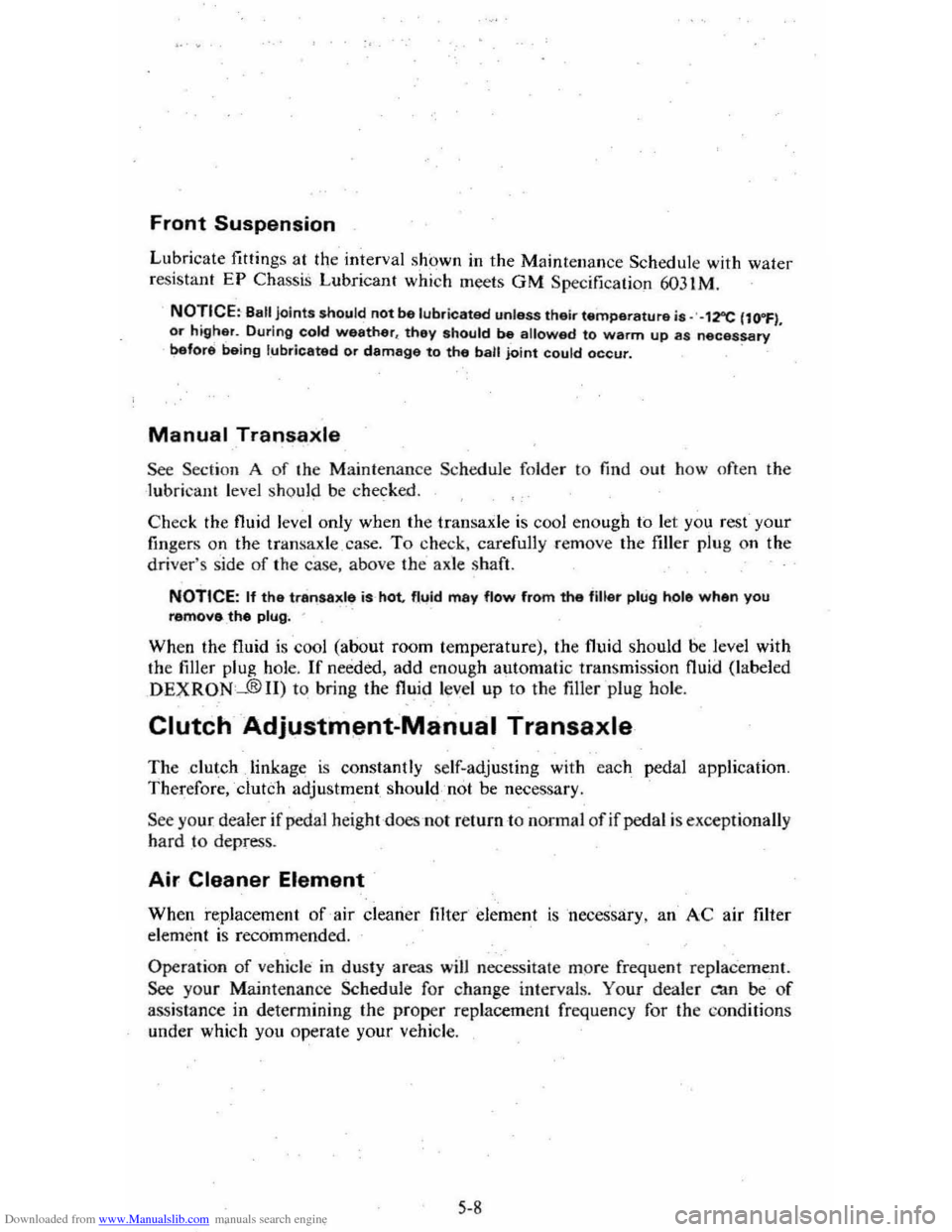 CHEVROLET CITATION 1980 1.G Owners Manual Downloaded from www.Manualslib.com manuals search engine Front Suspension
Lub rica te fitting s at the interval shc,w n in the Main teua nc e Schedul e with water
r esis tan t EP ChassiS Lubrican CHEVROLET CITATION 1980 1.G Owners Manual Downloaded from www.Manualslib.com manuals search engine Front Suspension
Lub rica te fitting s at the interval shc,w n in the Main teua nc e Schedul e with water
r esis tan t EP ChassiS Lubrican