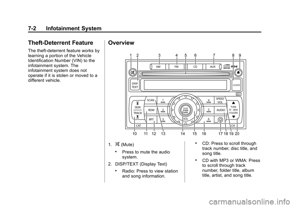 CHEVROLET CITY EXPRESS CARGO VAN 2016 1.G Owners Manual Black plate (2,1)Chevrolet City Express Owner Manual (GMNA-Localizing-U.S./Canada-
7707496) - 2015 - CRC - 11/26/14
7-2 Infotainment System
Theft-Deterrent Feature
The theft-deterrent feature works by