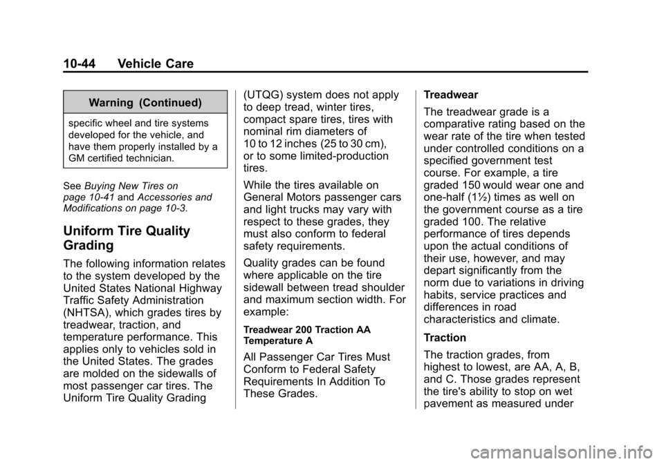 CHEVROLET CITY EXPRESS CARGO VAN 2016 1.G Owners Manual Black plate (44,1)Chevrolet City Express Owner Manual (GMNA-Localizing-U.S./Canada-
7707496) - 2015 - CRC - 11/26/14
10-44 Vehicle Care
Warning (Continued)
specific wheel and tire systems
developed fo CHEVROLET CITY EXPRESS CARGO VAN 2016 1.G Owners Manual Black plate (44,1)Chevrolet City Express Owner Manual (GMNA-Localizing-U.S./Canada-
7707496) - 2015 - CRC - 11/26/14
10-44 Vehicle Care
Warning (Continued)
specific wheel and tire systems
developed fo