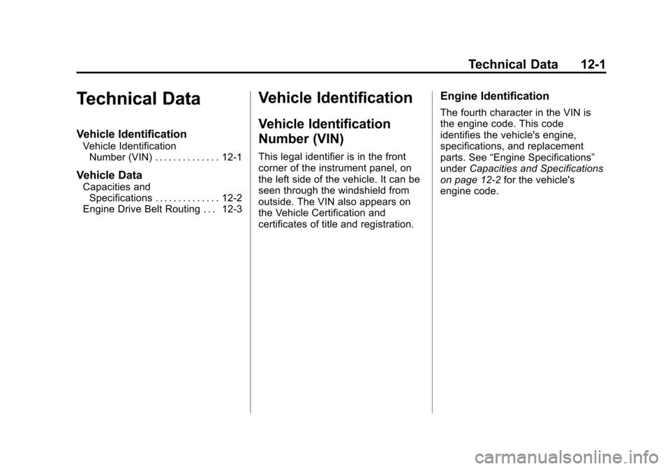 CHEVROLET CITY EXPRESS CARGO VAN 2016 1.G Owners Manual Black plate (1,1)Chevrolet City Express Owner Manual (GMNA-Localizing-U.S./Canada-
7707496) - 2015 - CRC - 11/26/14
Technical Data 12-1
Technical Data
Vehicle Identification
Vehicle IdentificationNumb