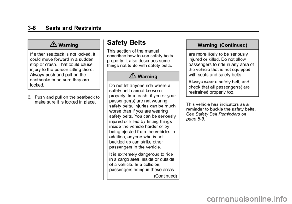 CHEVROLET CITY EXPRESS CARGO VAN 2016 1.G Owners Manual Black plate (8,1)Chevrolet City Express Owner Manual (GMNA-Localizing-U.S./Canada-
7707496) - 2015 - CRC - 11/26/14
3-8 Seats and Restraints
{Warning
If either seatback is not locked, it
could move fo