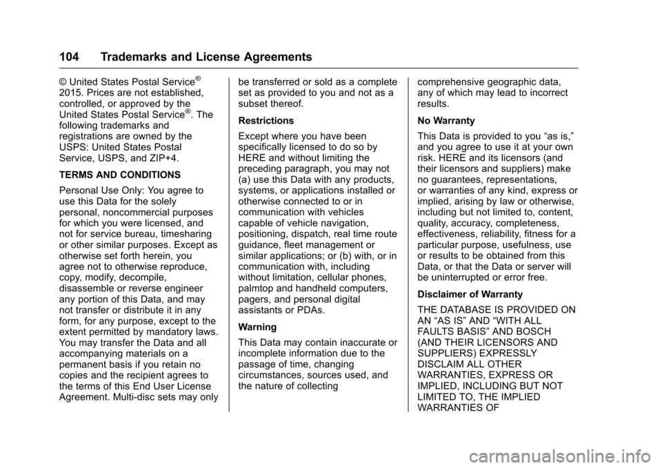 CHEVROLET CITY EXPRESS CARGO VAN 2016 1.G Infotainment Manual Chevrolet MyLink Infotainment System (GMNA-Localizing-U.S/Canada-
9085900) - 2016 - CRC - 8/10/15
104 Trademarks and License Agreements
© United States Postal Service®
2015. Prices are not establish CHEVROLET CITY EXPRESS CARGO VAN 2016 1.G Infotainment Manual Chevrolet MyLink Infotainment System (GMNA-Localizing-U.S/Canada-
9085900) - 2016 - CRC - 8/10/15
104 Trademarks and License Agreements
© United States Postal Service®
2015. Prices are not establish