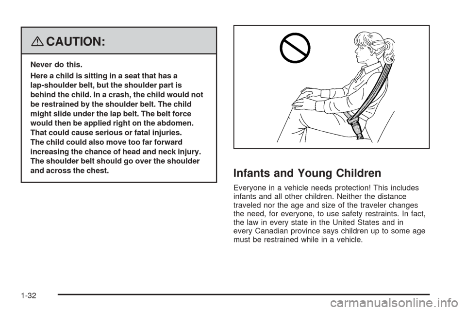 CHEVROLET COBALT 2009 1.G Owners Manual {CAUTION:
Never do this.
Here a child is sitting in a seat that has a
lap-shoulder belt, but the shoulder part is
behind the child. In a crash, the child would not
be restrained by the shoulder belt. 