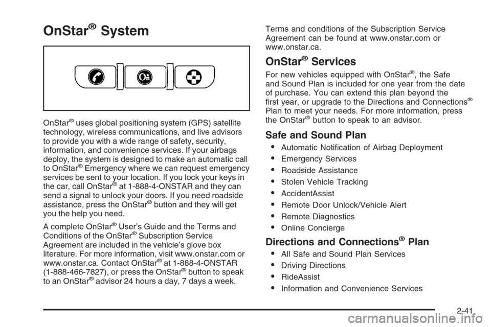 CHEVROLET COLORADO 2006 1.G Owners Manual OnStar®System
OnStar®uses global positioning system (GPS) satellite
technology, wireless communications, and live advisors
to provide you with a wide range of safety, security,
information, and conv