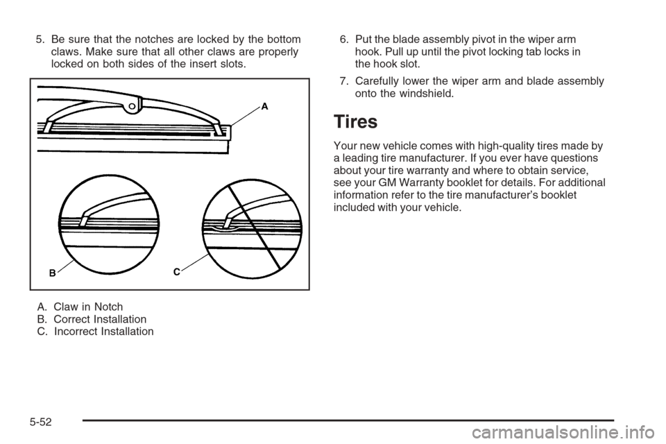 CHEVROLET COLORADO 2006 1.G Owners Manual 5. Be sure that the notches are locked by the bottom
claws. Make sure that all other claws are properly
locked on both sides of the insert slots.
A. Claw in Notch
B. Correct Installation
C. Incorrect 