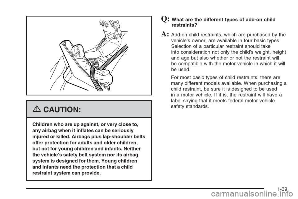 CHEVROLET COLORADO 2006 1.G Owners Manual {CAUTION:
Children who are up against, or very close to,
any airbag when it in�ates can be seriously
injured or killed. Airbags plus lap-shoulder belts
offer protection for adults and older children,
