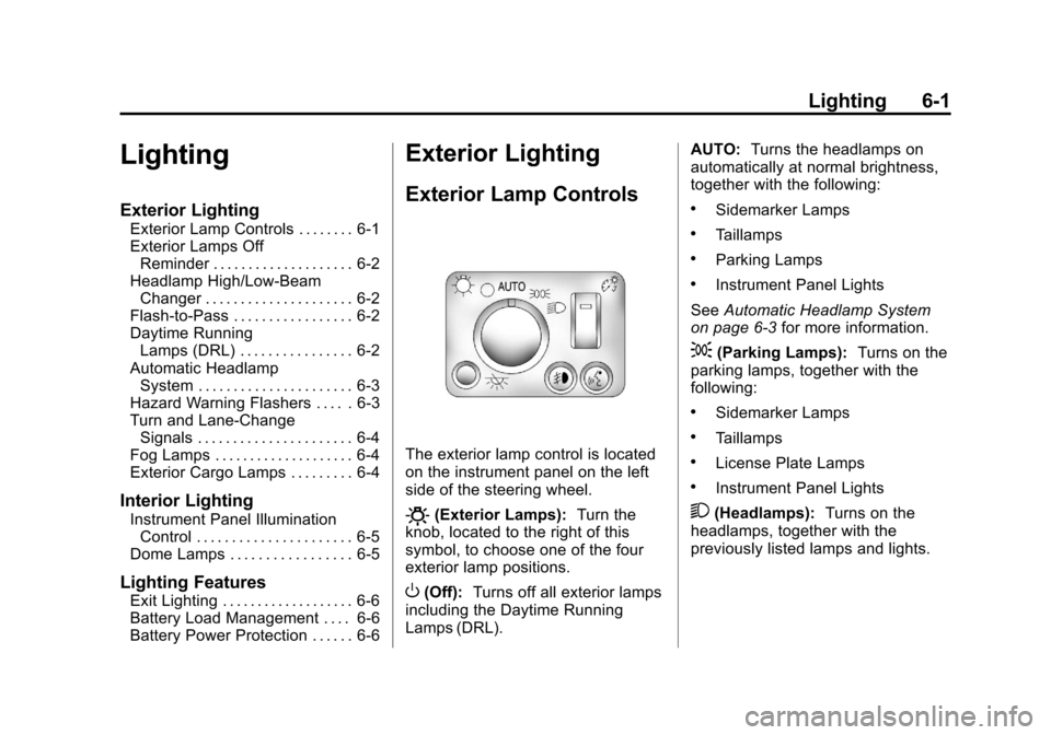 CHEVROLET COLORADO 2011 1.G Owners Manual Black plate (1,1)Chevrolet Colorado Owner Manual - 2011
Lighting 6-1
Lighting
Exterior Lighting
Exterior Lamp Controls . . . . . . . . 6-1
Exterior Lamps OffReminder . . . . . . . . . . . . . . . . . 