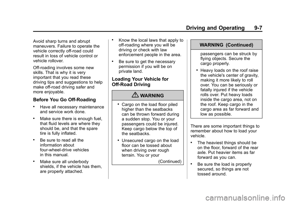 CHEVROLET COLORADO 2011 1.G Owners Manual Black plate (7,1)Chevrolet Colorado Owner Manual - 2011
Driving and Operating 9-7
Avoid sharp turns and abrupt
maneuvers. Failure to operate the
vehicle correctly off‐road could
result in loss of ve CHEVROLET COLORADO 2011 1.G Owners Manual Black plate (7,1)Chevrolet Colorado Owner Manual - 2011
Driving and Operating 9-7
Avoid sharp turns and abrupt
maneuvers. Failure to operate the
vehicle correctly off‐road could
result in loss of ve