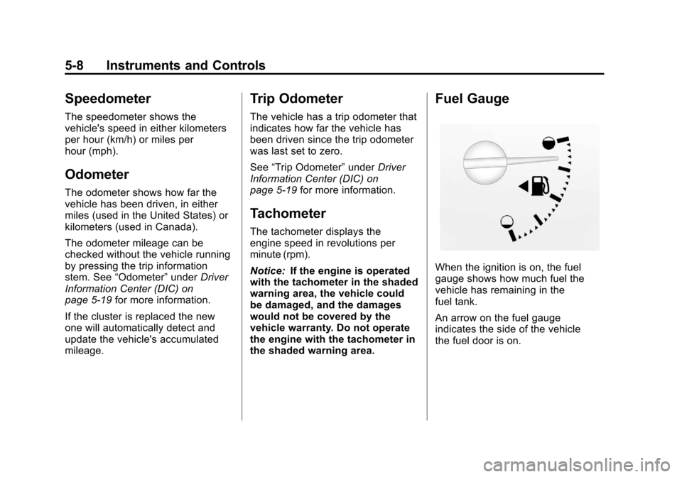 CHEVROLET COLORADO 2012 1.G Owners Manual Black plate (8,1)Chevrolet Colorado Owner Manual - 2012
5-8 Instruments and Controls
Speedometer
The speedometer shows the
vehicles speed in either kilometers
per hour (km/h) or miles per
hour (mph).