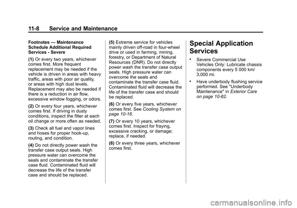 CHEVROLET COLORADO 2015 2.G Owners Manual Black plate (8,1)Chevrolet Colorado Owner Manual (GMNA-Localizing-U.S./Canada-
7586788) - 2015 - crc - 2/9/15
11-8 Service and Maintenance
Footnotes—Maintenance
Schedule Additional Required
Services