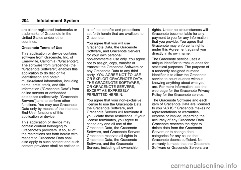 CHEVROLET COLORADO 2017 2.G Owners Manual Chevrolet Colorado Owner Manual (GMNA-Localizing-U.S./Canada/Mexico-10122675) - 2017 - crc - 8/22/16
204 Infotainment System
are either registered trademarks ortrademarks of Gracenote in theUnited Sta