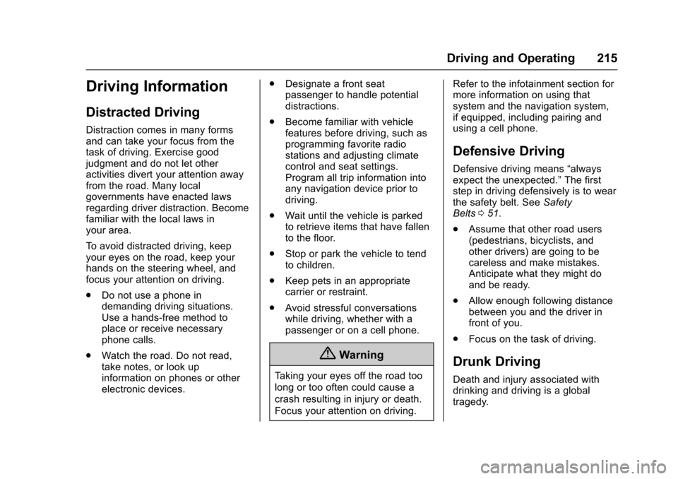 CHEVROLET COLORADO 2017 2.G Owners Manual Chevrolet Colorado Owner Manual (GMNA-Localizing-U.S./Canada/Mexico-10122675) - 2017 - crc - 8/22/16
Driving and Operating 215
Driving Information
Distracted Driving
Distraction comes in many formsand CHEVROLET COLORADO 2017 2.G Owners Manual Chevrolet Colorado Owner Manual (GMNA-Localizing-U.S./Canada/Mexico-10122675) - 2017 - crc - 8/22/16
Driving and Operating 215
Driving Information
Distracted Driving
Distraction comes in many formsand
