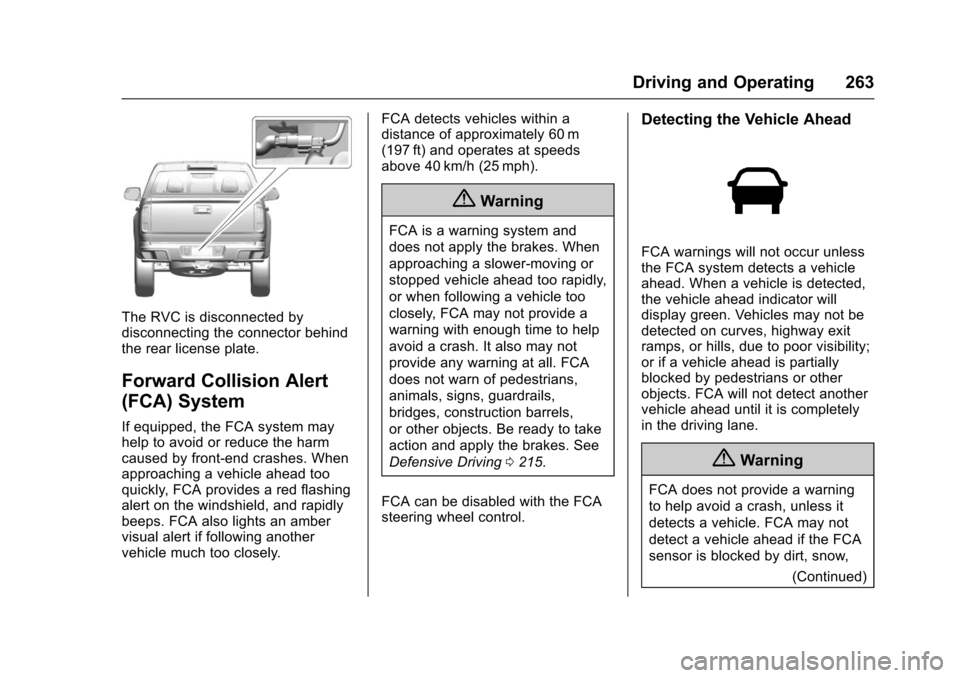 CHEVROLET COLORADO 2017 2.G Owners Manual Chevrolet Colorado Owner Manual (GMNA-Localizing-U.S./Canada/Mexico-10122675) - 2017 - crc - 8/22/16
Driving and Operating 263
The RVC is disconnected bydisconnecting the connector behindthe rear lice