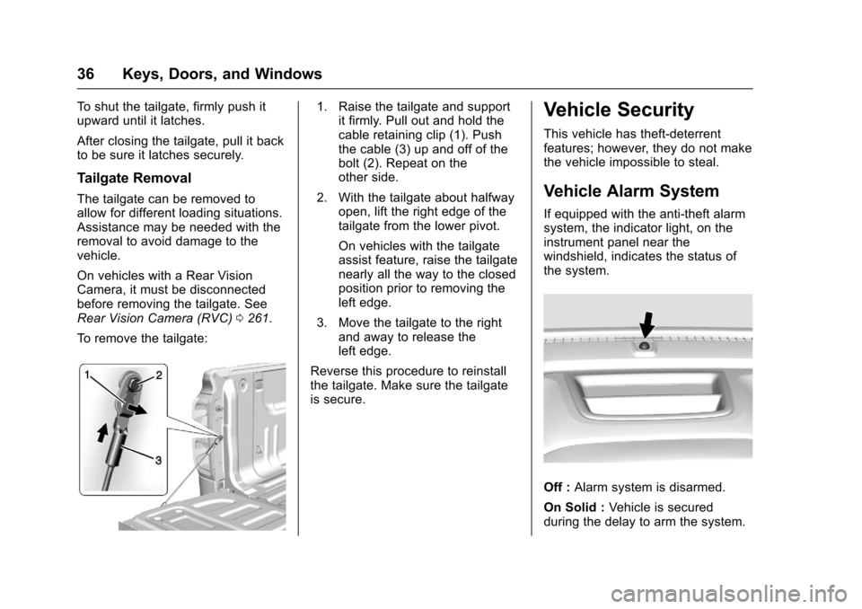 CHEVROLET COLORADO 2017 2.G Owners Manual Chevrolet Colorado Owner Manual (GMNA-Localizing-U.S./Canada/Mexico-10122675) - 2017 - crc - 8/22/16
36 Keys, Doors, and Windows
To s h u t t h e t a i l g a t e , f i r m l y p u s h i tupward until CHEVROLET COLORADO 2017 2.G Owners Manual Chevrolet Colorado Owner Manual (GMNA-Localizing-U.S./Canada/Mexico-10122675) - 2017 - crc - 8/22/16
36 Keys, Doors, and Windows
To s h u t t h e t a i l g a t e , f i r m l y p u s h i tupward until