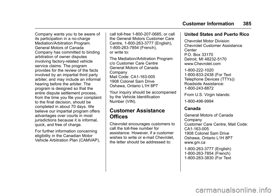 CHEVROLET COLORADO 2017 2.G Owners Manual Chevrolet Colorado Owner Manual (GMNA-Localizing-U.S./Canada/Mexico-10122675) - 2017 - crc - 8/22/16
Customer Information 385
Company wants you to be aware ofits participation in a no-chargeMediation/