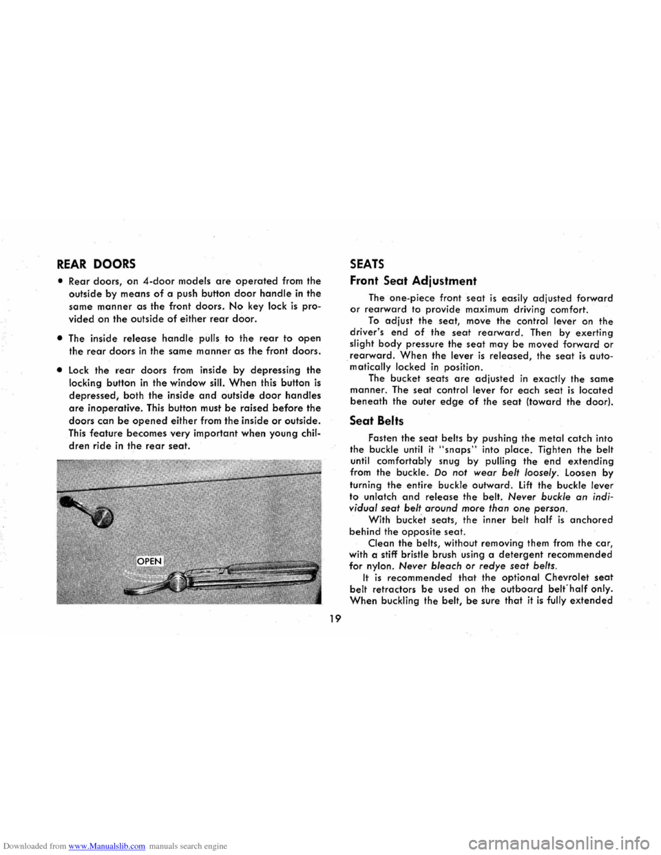 CHEVROLET CORVAIR 1965 2.G Owners Manual Downloaded from www.Manualslib.com manuals search engine REAR DOORS
• Rear doors, on 4-door models are operated from the
outside by means of a push button door handle in the
same
manner as the CHEVROLET CORVAIR 1965 2.G Owners Manual Downloaded from www.Manualslib.com manuals search engine REAR DOORS
• Rear doors, on 4-door models are operated from the
outside by means of a push button door handle in the
same
manner as the