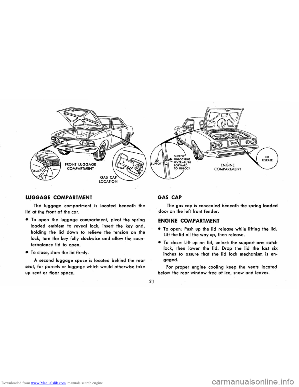 CHEVROLET CORVAIR 1965 2.G Owners Manual Downloaded from www.Manualslib.com manuals search engine LUGGAGE COMPARTMENT
The luggage compartment is located beneath the
lid
at the front of the car .
• To open the luggage compartment, piv CHEVROLET CORVAIR 1965 2.G Owners Manual Downloaded from www.Manualslib.com manuals search engine LUGGAGE COMPARTMENT
The luggage compartment is located beneath the
lid
at the front of the car .
• To open the luggage compartment, piv