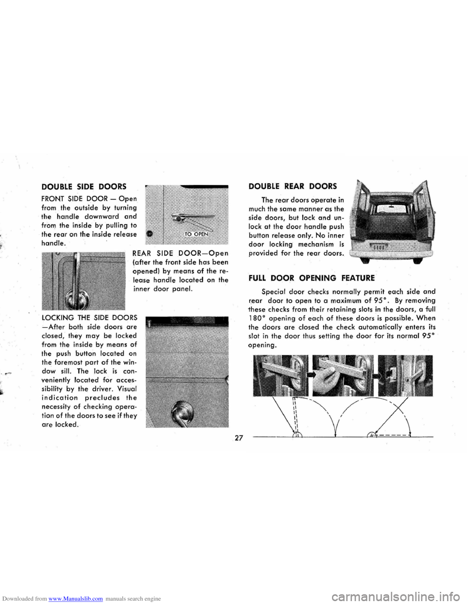 CHEVROLET CORVAIR 1965 2.G Owners Manual Downloaded from www.Manualslib.com manuals search engine DOUBLE SIDE DOORS
FRONT SIDE DOOR -Open
from the outside by turning
the handle downward and
from the inside by pulling to
the
rear on t CHEVROLET CORVAIR 1965 2.G Owners Manual Downloaded from www.Manualslib.com manuals search engine DOUBLE SIDE DOORS
FRONT SIDE DOOR -Open
from the outside by turning
the handle downward and
from the inside by pulling to
the
rear on t