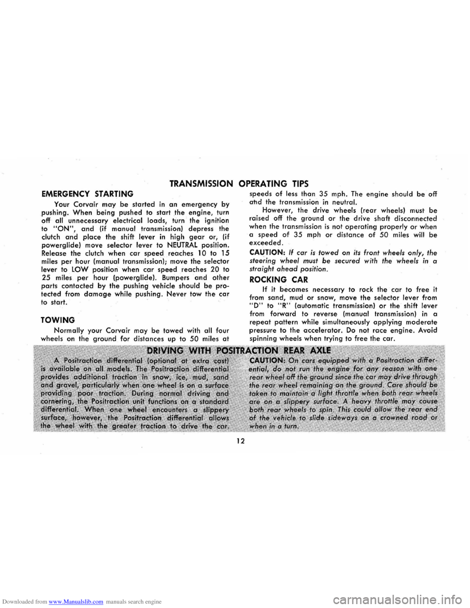 CHEVROLET CORVAIR 1986 2.G Owners Manual Downloaded from www.Manualslib.com manuals search engine TRANSMISSION OPERATING TIPS 
EMERGENCY STARTING 
Your Corvair may be started in an emergency by 
pushing. When being pushed to start the engine