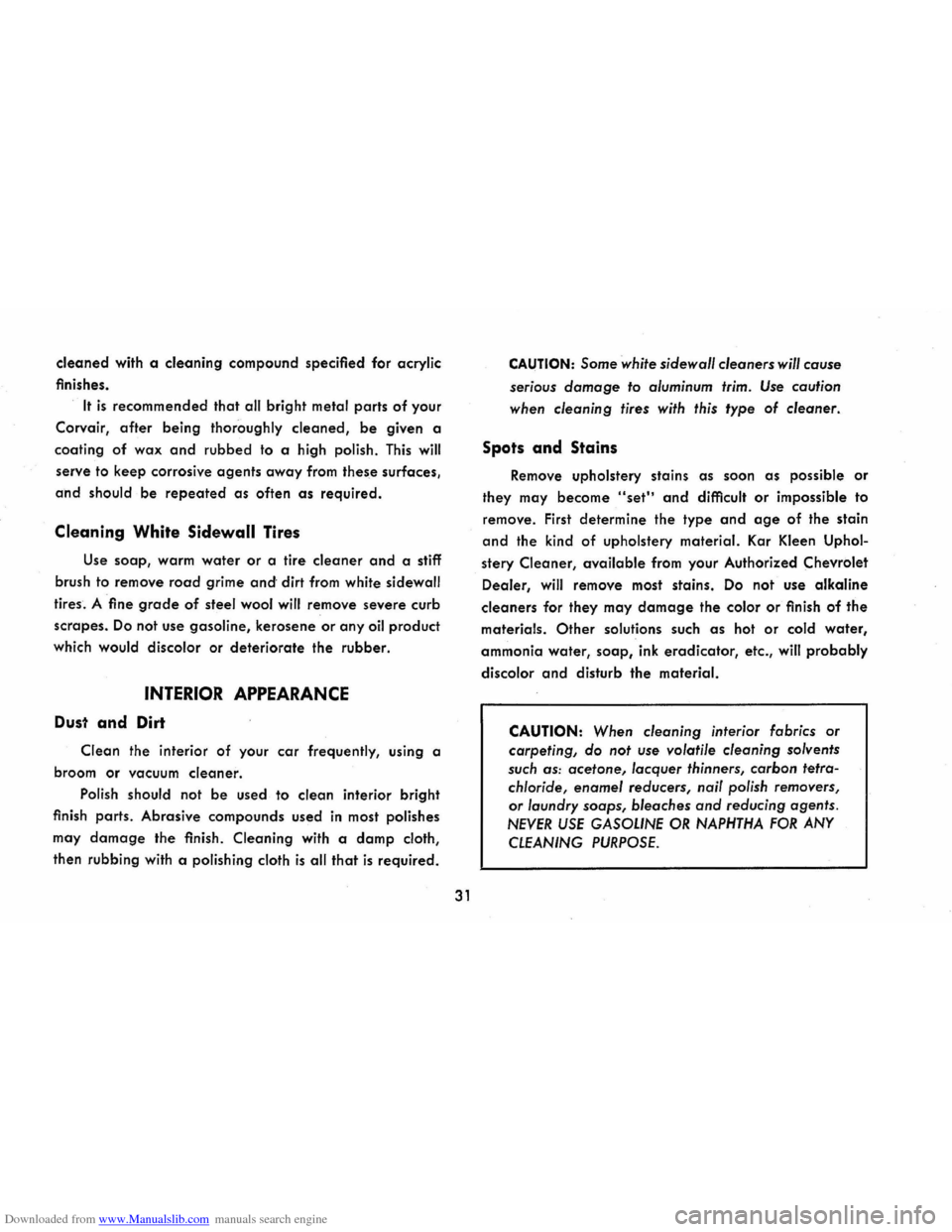 CHEVROLET CORVAIR 1986 2.G Owners Manual Downloaded from www.Manualslib.com manuals search engine cleaned with a cleaning  compound  specified for acrylic 
finishes. 
It is recommended  that all bright  metal parts of your 
Corvair, 
after b