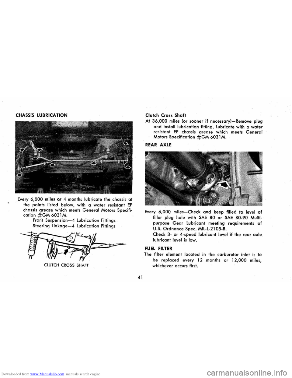 CHEVROLET CORVAIR 1986 2.G Owners Manual Downloaded from www.Manualslib.com manuals search engine CHASSIS LUBRICATION 
Every 6,000 miles o.r 4 months  lubricate the chassis at 
the points listed  below, with a water resistant EP 
chassis gre